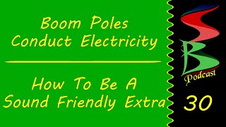 Boom Poles Conduct Electricity & How Background Actors Can Be Sound Friendly, Speed Bumps Podcast 30 by Sound Speeds 383 views 6 months ago 17 minutes