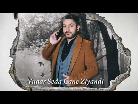 Vuqar Seda - Cane Ziyandi 2021