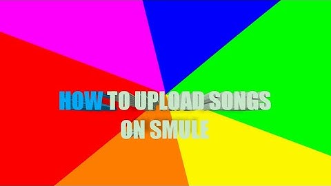 how to upload songs on smule