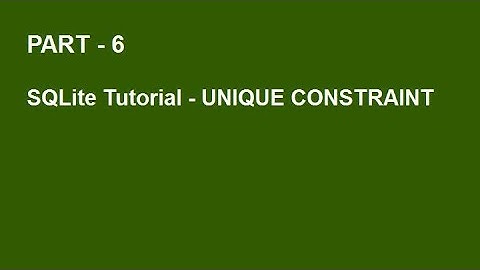 SQLite Tutorial Part 6  -  UNIQUE Constraint
