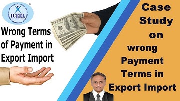 Terms of Payment, Payment Terms and conditions in Import Export International Business Foreign Trade