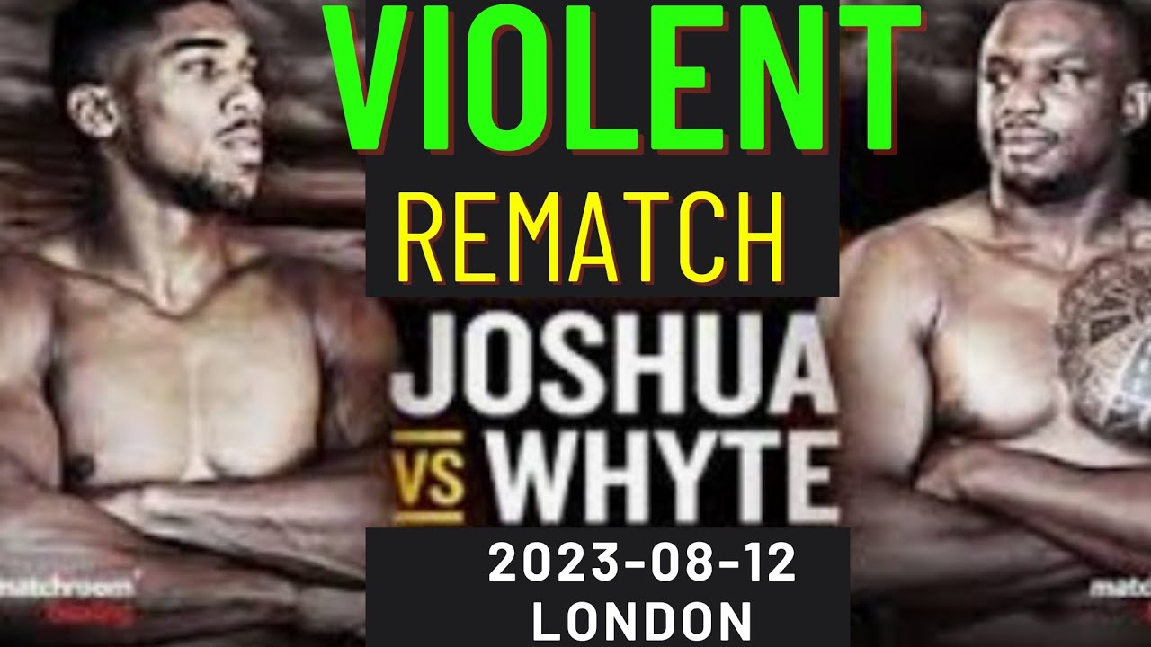 VIOLENT REMATCH / ANTHONY JOSHUA VS DILLIAN WHYTE