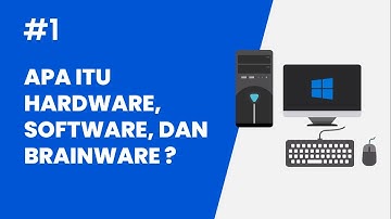 Apa itu Hardware, Software, dan Brainware ? Komponen Utama Komputer | Belajar Komputer Dasar
