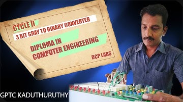 Cycle ll 3 BIT GRAY TO BINARY CONVERTOR - DCP LABS - GPTC KADUTHURUTHY