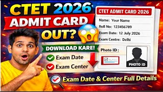 CTET Admit Card 2026 OUT? 😱 | Download Kaise Kare | Exam Date & Center Full Details | CTET EXAM 2026