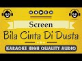 Bila Cinta Di Dusta - Screen (Karaoke)