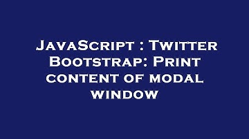 JavaScript : Twitter Bootstrap: Print content of modal window