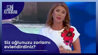 Siz oğlunuzu zorlamı evləndirdiniz?