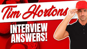 TIM HORTONS INTERVIEW QUESTIONS AND ANSWERS (How to Pass a Tim Hortons Job Interview!)