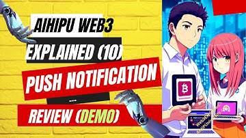 Push Notification Review (Demo) - AiHiPU Web3 Explained Ep10