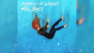 Fall Back (Official Audio) | SHADOW OF WHALES chords