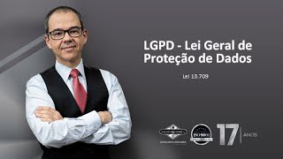 LGPD  - Lei Geral de Proteção de Dados  (Lei 13.709) - Parte 01