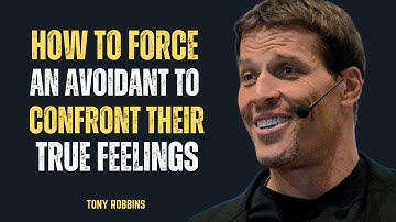 "HOW TO FORCE AN AVOIDANT TO CONFRONT THEIR TRUE FEELINGS" || TONY ROBBINS ||