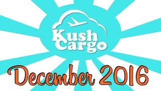 KUSH CARGO UNBOXING!! (December 2016)