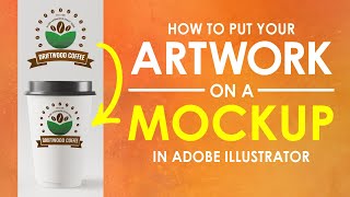 Mockup Feature - How To Put Your Artwork On A Mockup In Adobe Illustrator