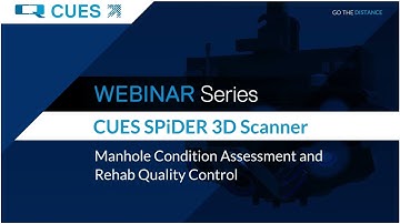 CUES Webinar Series: Manhole Condition Assessment & Rehab Quality Control Using SPiDER 3D Scanner