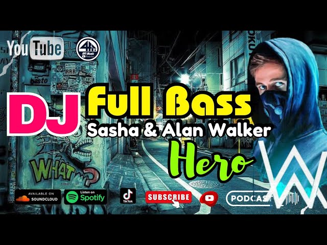 DJ Remix Full Bass Viral TikTok 2023 - Hero Alan Walker & Sasha Alex Sloan class=