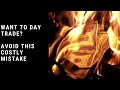 Day Trading Strategies for Forex: Avoid This Costly Mistake When Day Trading Live