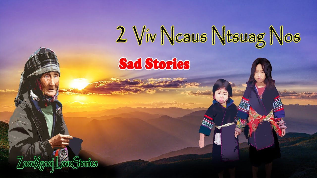 Sad Story -  เรื่องเศร้า - ob viv ncaus ntsuag nos 12/2/2021