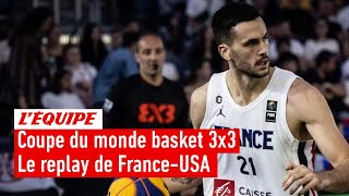 Le replay de France - USA - Basket 3x3 - Coupe du monde
