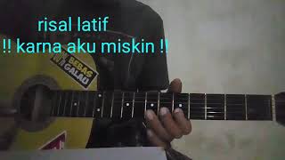 melodi dan lirik risal latif  !! karna aku miskin