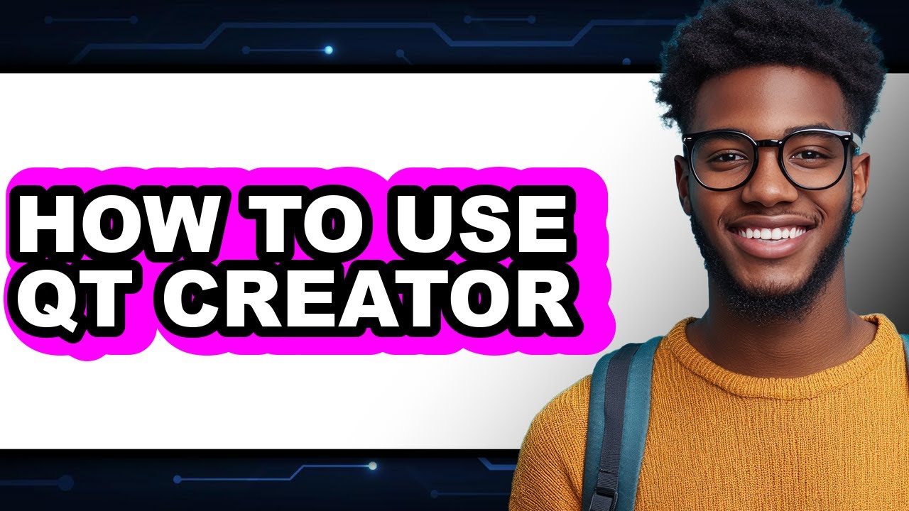 How to Use Qt Creator - Full Guide