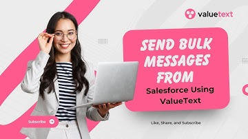 How to Send Bulk Messages from Salesforce Using ValueText