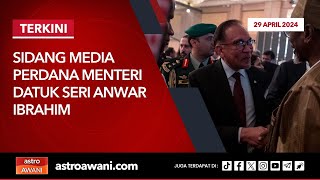 [LANGSUNG] Sidang Media Perdana Menteri Datuk Seri Anwar Ibrahim I 29 April 2024