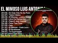 El Mimoso Luis Antonio López 2024 MIX Las Mejores Canciones - En Esta Vida No Se Pudo, Típico Cl...