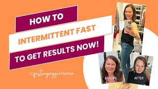 How to Intermittent Fast To Get Results Now