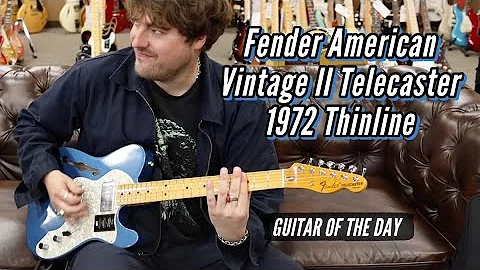 Fender American Vintage II Telecaster 1972 Thinline Reissue | Guitar of the Day