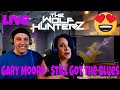 Gary Moore - Still Got The Blues (Live) THE WOLF HUNTERZ Reactions