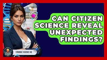 Can Citizen Science Reveal Unexpected Findings? - Strange Science HQ