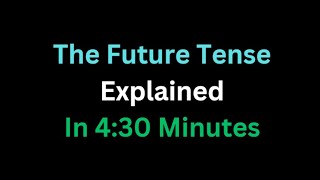 Spanish - The Future Tense Explained In 4 And A Half Minutes