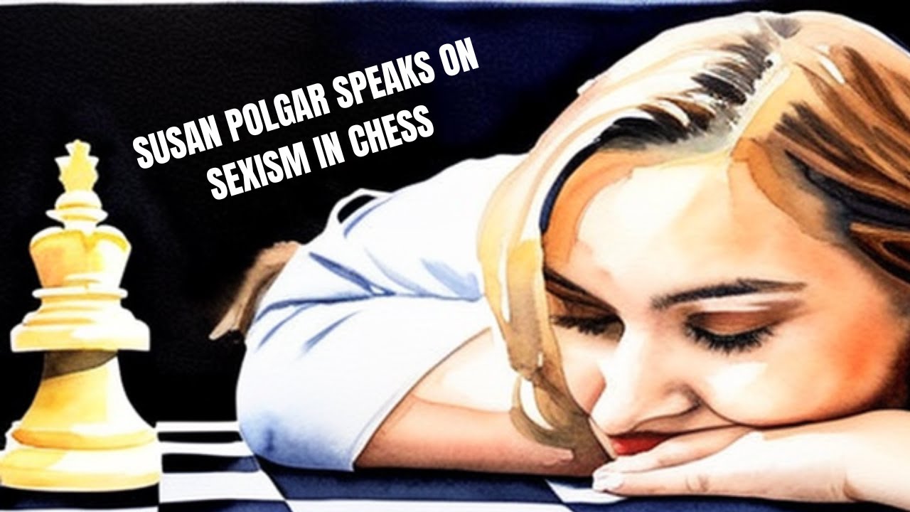 Susan Polgar -how women are treated by chess elite- GM Alejandro Ramirez sexual misconduct  