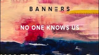 BANNERS - No One Knows Us (1 Hour Loop)