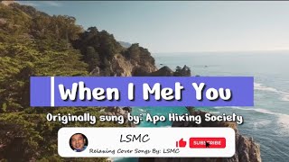 When I Met You - APO Hiking Society (Cover by LSMC)