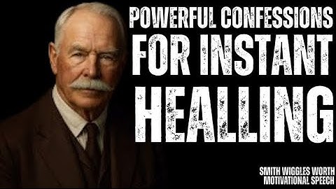 “One Hour of Scriptural Confessions for Instant Healing | Smith Wigglesworth Wisdom”