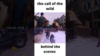 the call of the wild behind the scenes
