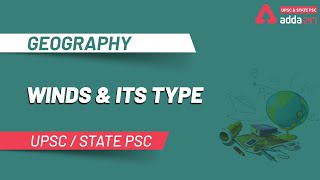 WIND & ITS TYPE | GEOGRAPHY | UPSC & STATE PSC | ADDA247