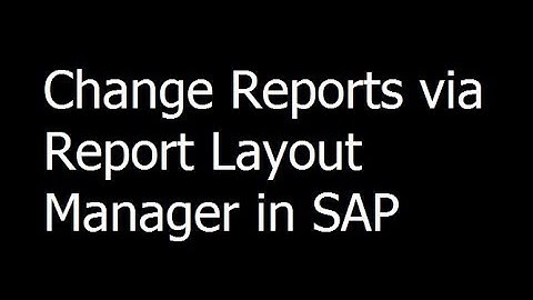 020 - Change reports via Report Layout Manager in SAP