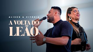 Alison &amp; Vitória - A Volta do Leão (Vídeo Oficial)