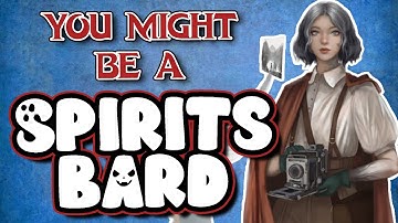 You Might Be a College of Spirits Bard | Bard Subclass Guide for DND 5e (2014)
