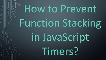 How to Prevent Function Stacking in JavaScript Timers?