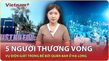 Tối 25/6: Danh tính 5 người bị điện giật thương vong trong bể bơi quán bar ven biển Hạ Long | VNP