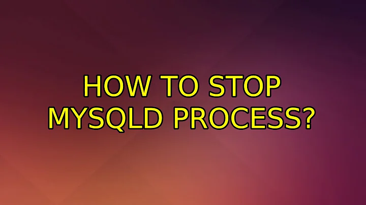 How to stop mysqld process? (5 Solutions!!)