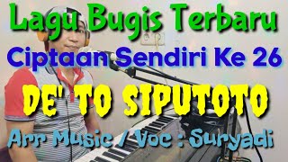 DE' TO SIPUTOTO, lagu bugis terbaru karya Suryadi