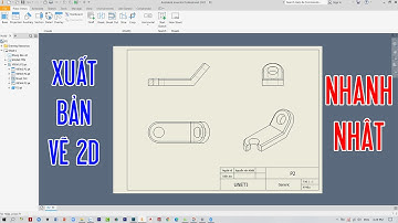 Xuất bản vẽ 2D trong inventor: Tạo hình chiếu, hình cắt, hình chích...|| INVENTOR