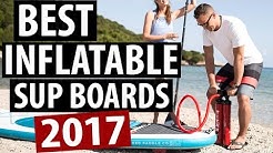 Best Inflatable SUP Boards for 2017