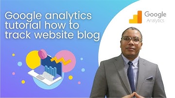 Google analytics tutorial how to track website blog